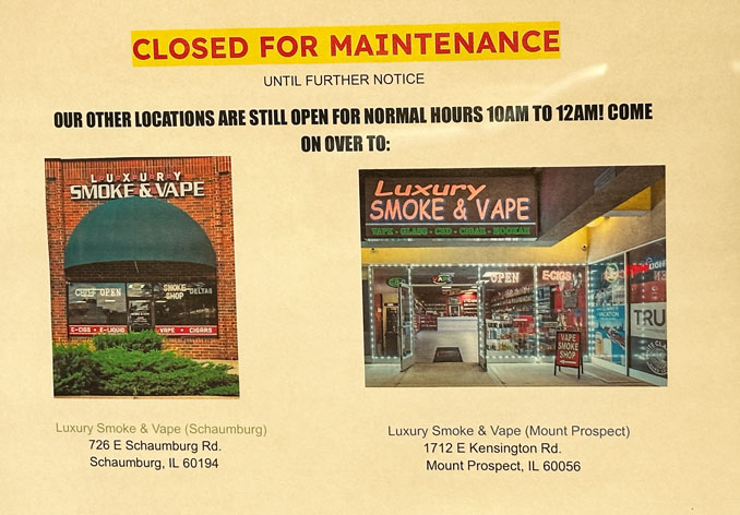 A notice on the front of the Luxury Vape and Smoke Co. at 1039 South Arlington Heights Road in Arlington Heights displayed on Tuesday August 22, 2023 stated the store is closed for maintenance until further notice
